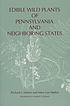 Edible wild plants of Pennsylvania and neighboring... by Richard J Medve