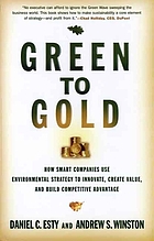 Green to gold : how smart companies use environmental strategy to innovate, create value, and build competitive advantage