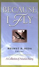 Because I fly : a collection of aviation poetry