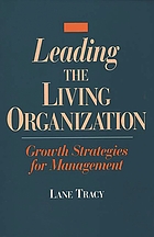 Leading the living organization : growth strategies for management
