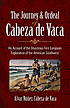 The journey and ordeal of Cabeza de Vaca : his... door Álvar Núñez Cabeza de Vaca