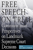 Free speech on trial : communication perspectives on landmark Supreme Court decisions