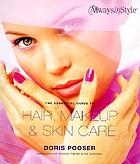 The essential guide to hair, makeup & skin care