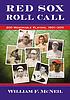 Red Sox roll call : 200 memorable players, 1901-2011 by  William McNeil 