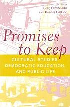 Promises to keep : cultural studies, democratic education, and public life