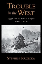 Trouble in the west : Egypt and the Persian Empire, 525-332 BCE