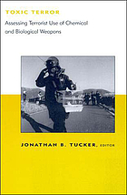 Toxic terror : assessing terrorist use of chemical and biological weapons