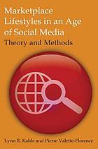 Marketplace lifestyles in an age of social media : theory and methods