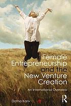 Female entrepreneurship and the new venture creation : an international overview