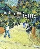 Art beyond isms : masterworks from El Greco to Picasso in the Phillips Collection; [Sept. 22, 2002 - Jan. 5, 2003, Museum of Fine Arts, Houston, TX, ... Febr. 6 - May 16, 2004, Frist Center for the Visual Arts, Nashville, TN]