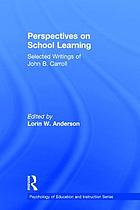 Perspectives on school learning : selected writings of John B. Carroll