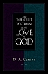 The difficult doctrine of the love of God