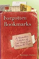 Forgotten bookmarks : a bookseller's collection of odd things lost between the pages