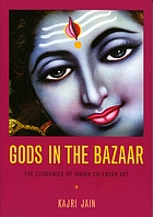 Gods in the bazaar : the economies of Indian calendar art