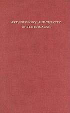 Art, ideology, and the city of Teotihuacan : a symposium at Dumbarton Oaks, 8th and 9th October 1988