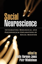 Social neuroscience : integrating biological and psychological explanations of social behavior