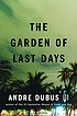 The garden of last days : a novel by  Andre Dubus 