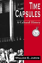 Time capsules : a cultural history