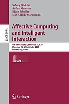 Affective computing and intelligent interaction : 4th International Conference, ACII 2011, Memphis, TN, USA, October 9-12, 2011, proceedings. Part I