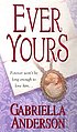 Ever yours von Gabriella Anderson