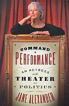 Command performance : an actress in the theater of politics