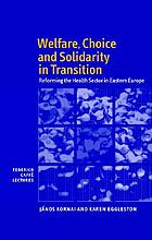 Welfare, choice, and solidarity in transition : reforming the health section in Eastern Europe