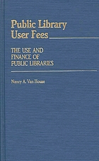 Public library user fees : the use and finance of public libraries