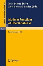 Modular functions of one variable VI / proceedings, international conference, University of Bonn, Sonderforschungsbereich Theoretische Mathematik, July 2-14, 1976