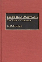 Robert M. La Follette, Sr. : the voice of conscience