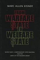 From warfare state to welfare state : World War I, compensatory state-building, and the limits of the modern order