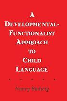 A developmental-functionalist approach to child language