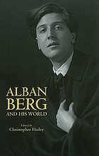 Alban Berg and his world