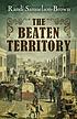 The beaten territory by  Randi Samuelson-Brown 