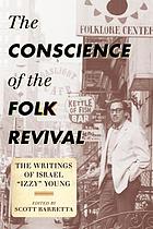 The conscience of the folk revival : the writings of Israel 