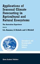 Applications of seasonal climate forecasting in agricultural and natural ecosystems