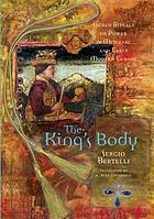 The King's body : the sacred rituals of power in medieval and early modern Europe