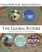 The global future : a brief introduction to world politics