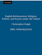 English reformations : religion, politics, and society under the Tudors