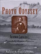 Photo odyssey : Solomon Carvalho's remarkable Western adventure, 1853-54
