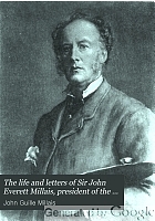 The life and letters of Sir John Everett Millais, president of the Royal Academy,