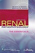 Renal pathophysiology : the essentials 著者： Helmut G Rennke