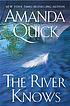 The river knows by  Amanda Quick 