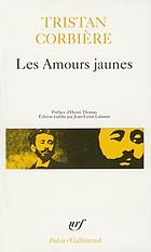 Les amours jaunes, suivi de Poèmes retrouvés et de Œuvres en prose.