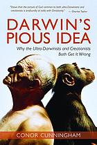 Darwin's pious idea : why the ultra-darwinists and creationists both get it wrong