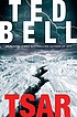 Tsar : a thriller 著者： Ted Bell