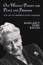 One woman's passion for peace and freedom : the life of Mildred Scott Olmsted