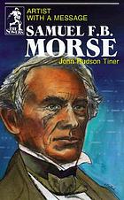 Samuel F.B. Morse : artist with a message