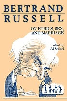 Bertrand Russell on ethics, sex, and marriage