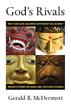 God's rivals : why has God allowed different religions? : insights from the Bible and the early church