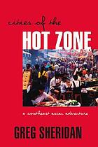 Cities of the hot zone : a Southeast Asian adventure